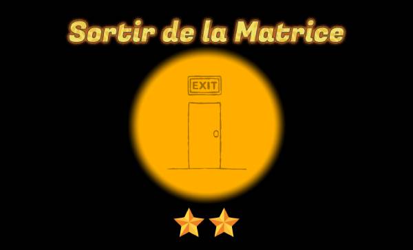 Sortir de la Matrice – Module 2/3